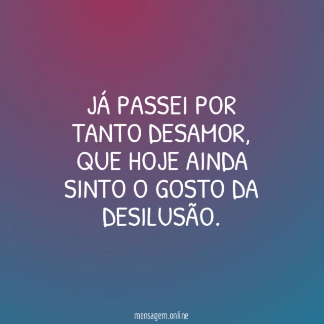 JÁ PASSEI POR TANTO DESAMOR