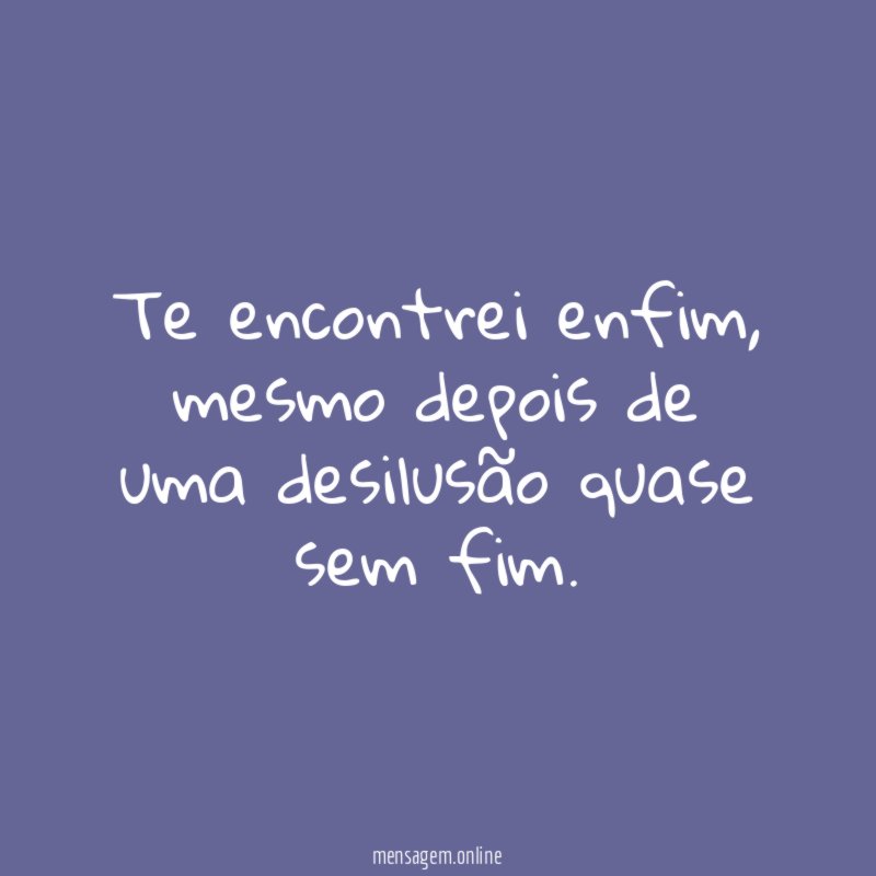 Te encontrei enfim