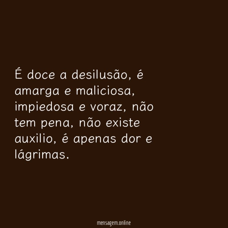 É doce a desilusão