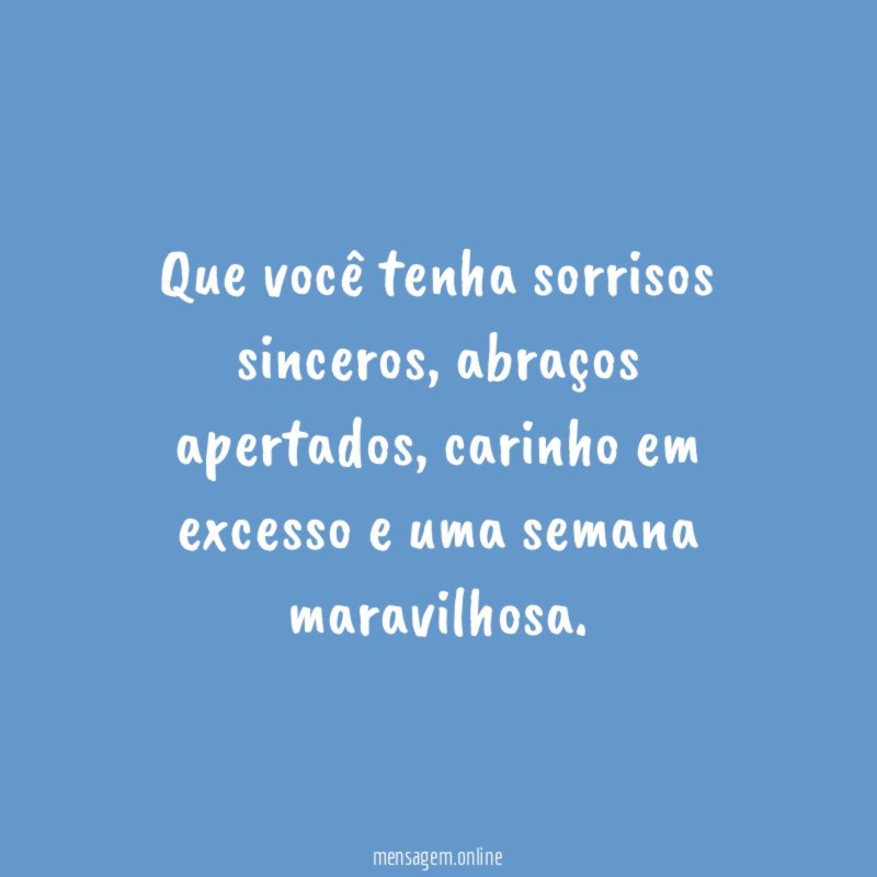 Que você tenha sorrisos sinceros