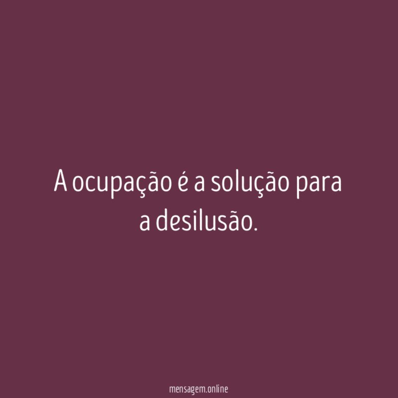 A ocupação é a solução para a desilusão