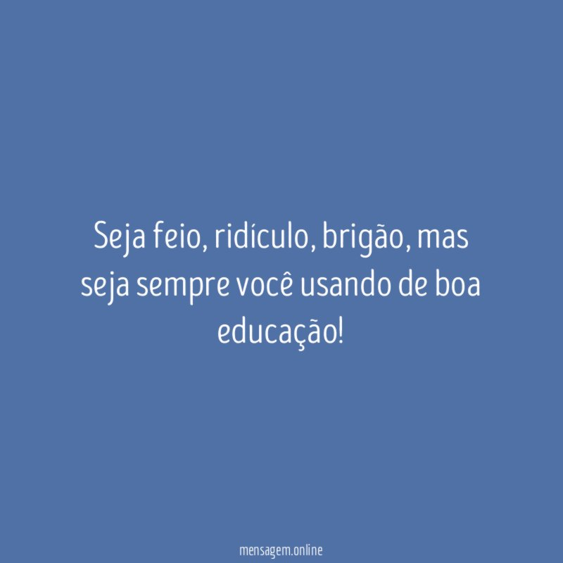 Seja feio