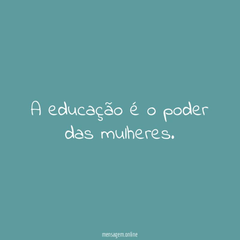A educação é o poder das mulheres