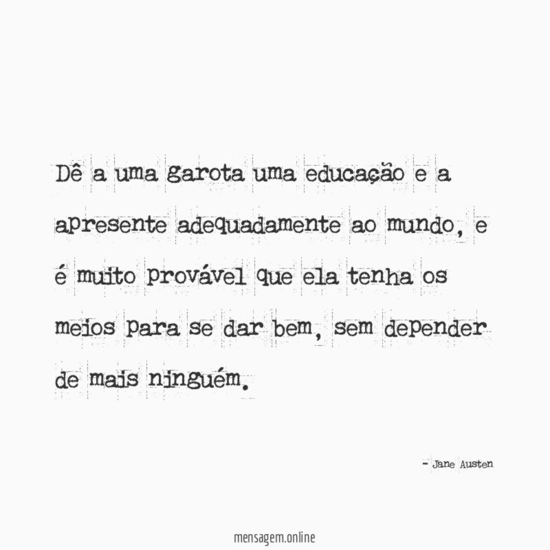 Dê a uma garota uma educação e a