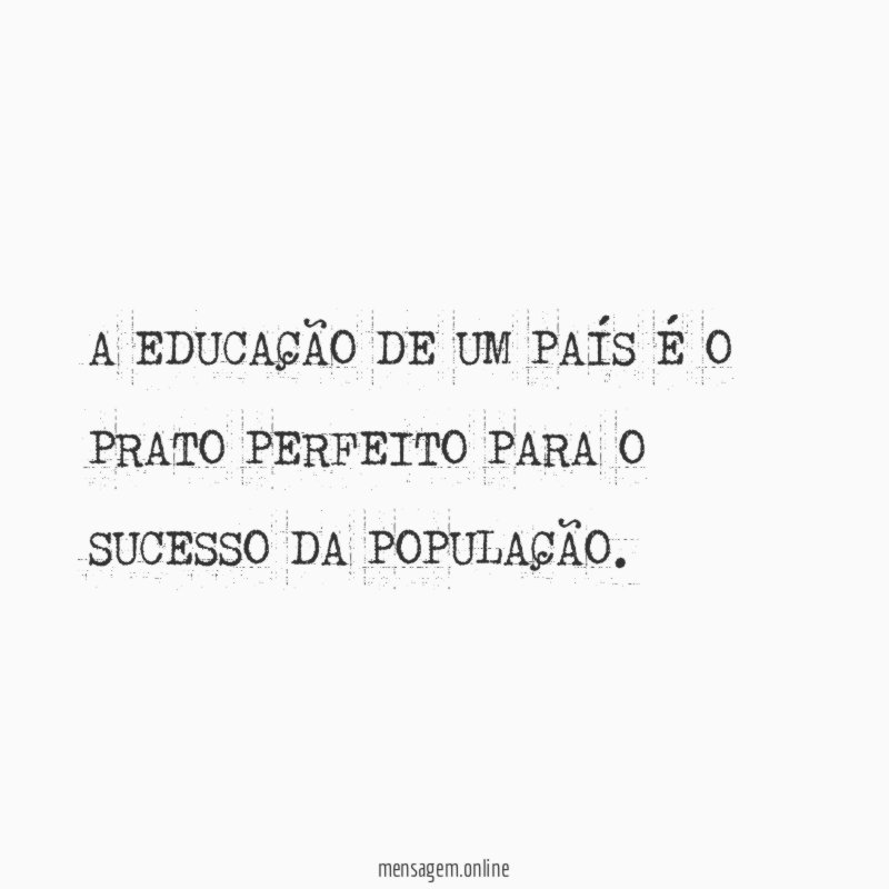 A EDUCAÇÃO DE UM PAÍS É O PRATO