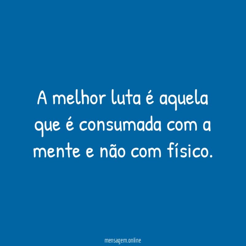 A melhor luta é aquela que é consumada