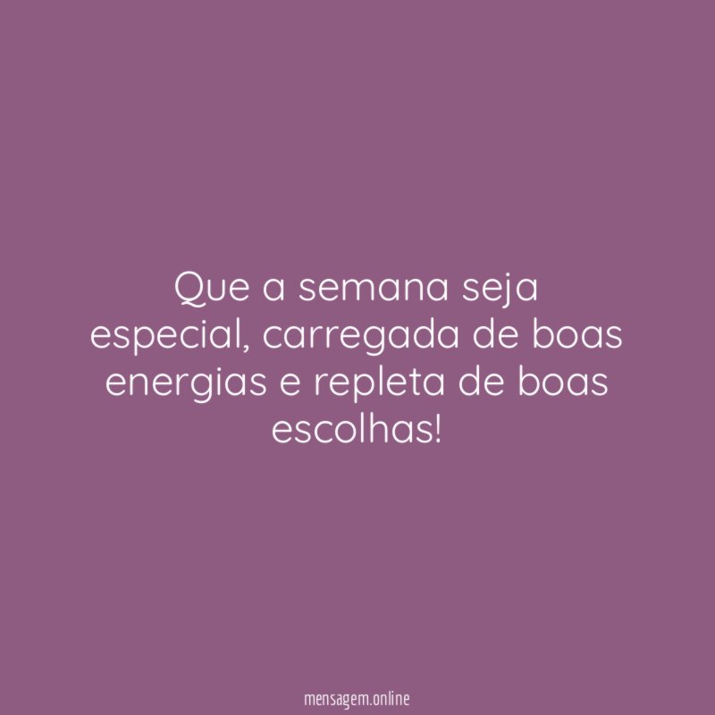 Que a semana seja especial