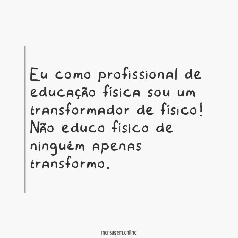 Eu como profissional de educação física sou um
