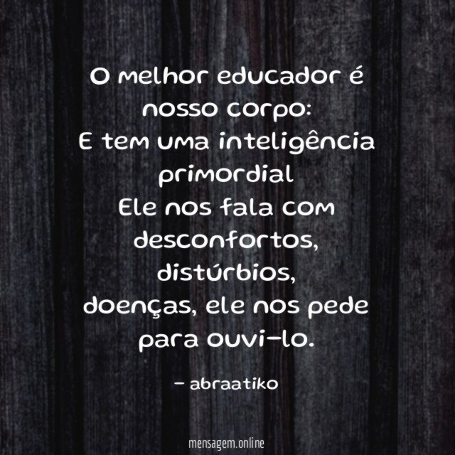 O melhor educador é nosso corpo