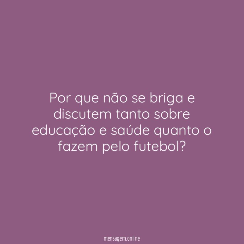 Por que não se briga e discutem tanto