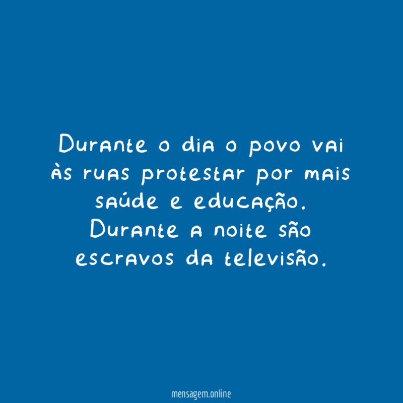 Durante o dia o povo vai às ruas