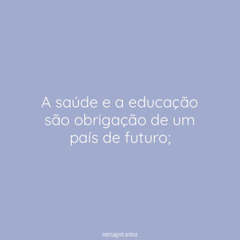 A saúde e a educação são obrigação de