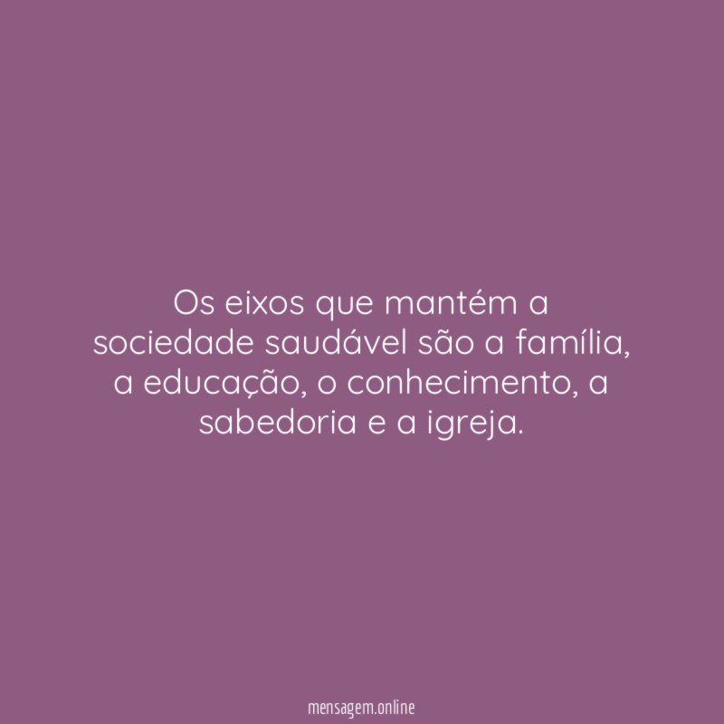 Os eixos que mantém a sociedade saudável são