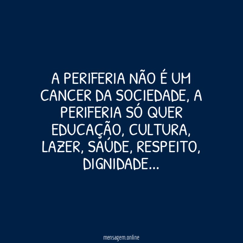 A periferia não é um cancer da sociedade