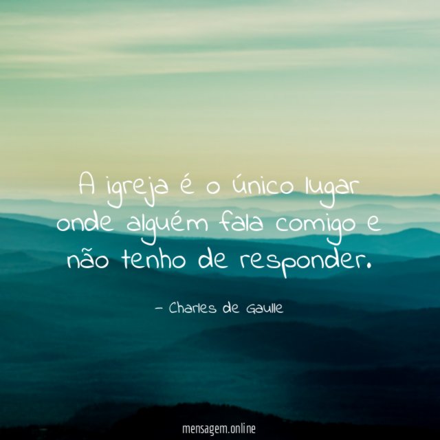 A igreja é o único lugar onde alguém