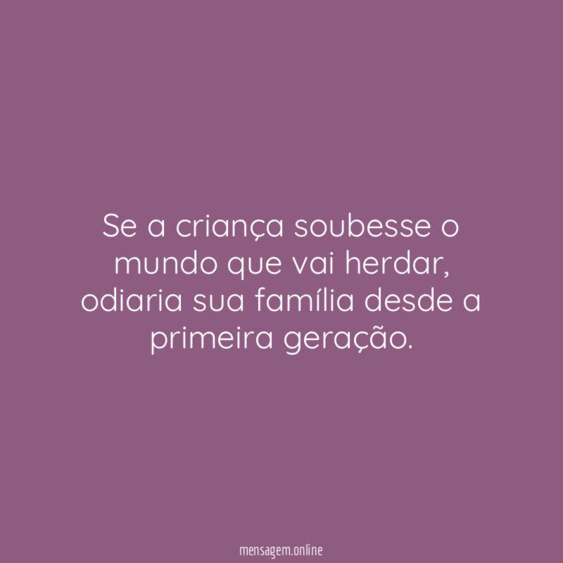 Se a criança soubesse o mundo que vai herdar