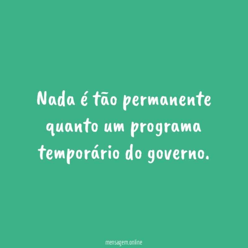 Nada é tão permanente quanto um programa temporário do governo