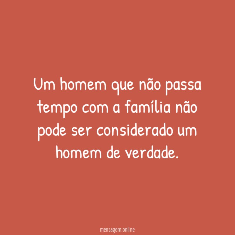 Um homem que não passa tempo com a