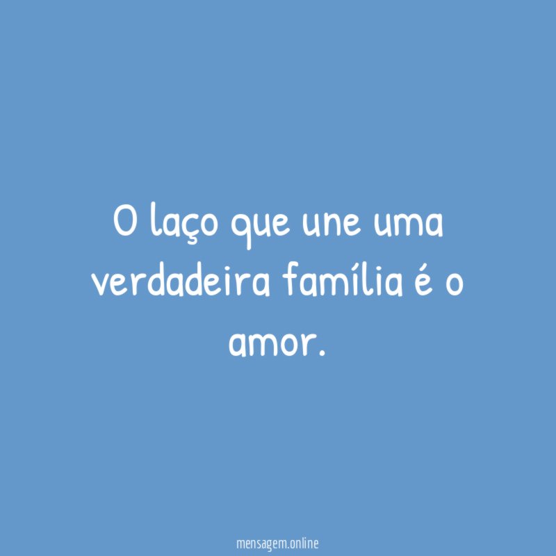 O laço que une uma verdadeira família é o amor