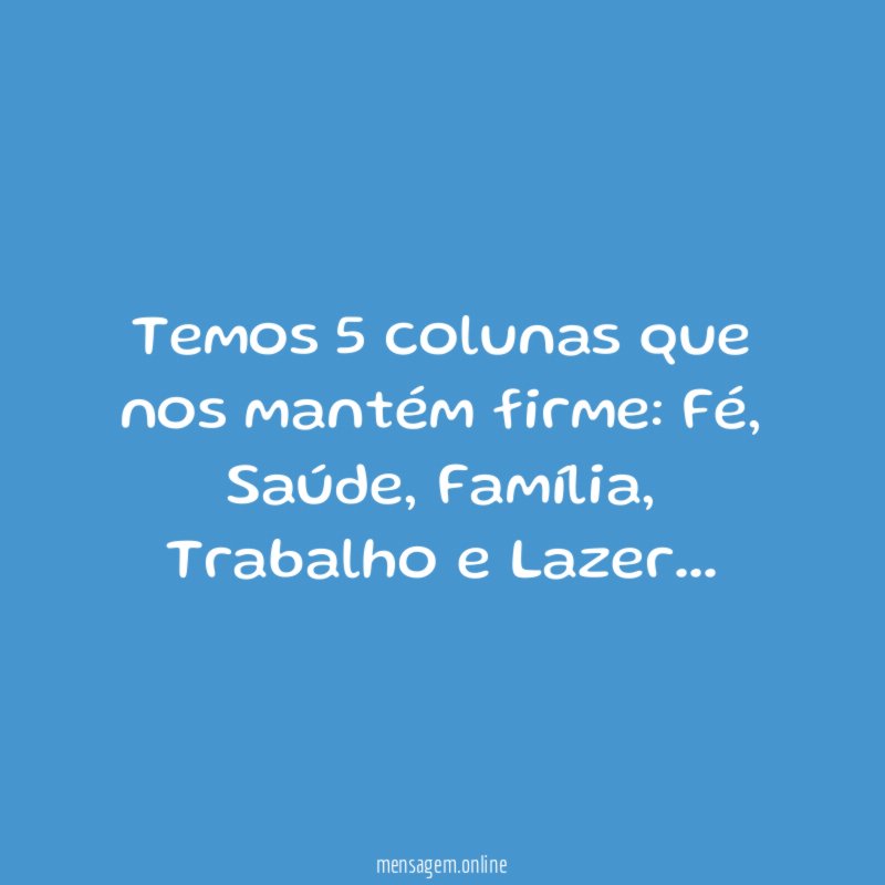 Temos 5 colunas que nos mantém firme