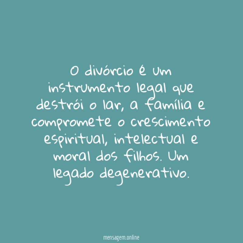 O divórcio é um instrumento legal que destrói o lar