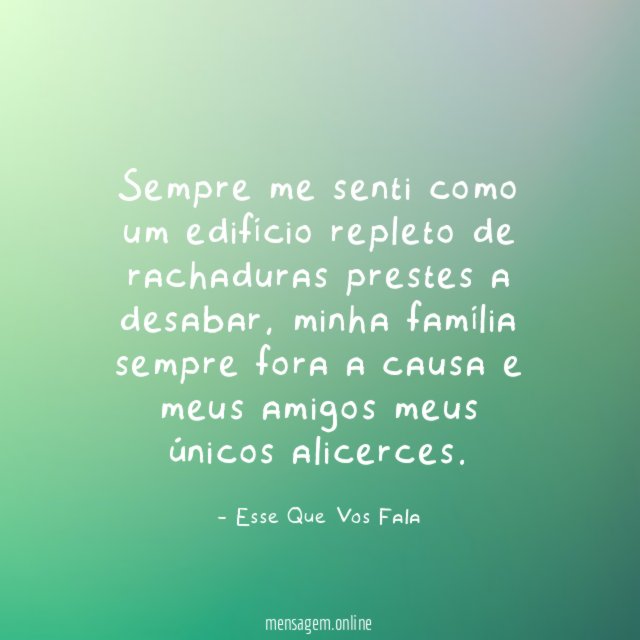 Sempre me senti como um edifício repleto de