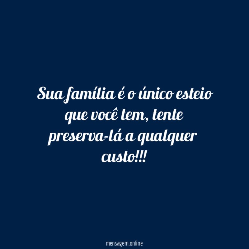 Sua família é o único esteio que você tem
