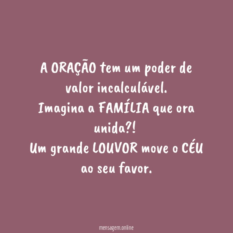 A ORAÇÃO tem um poder de valor incalculável