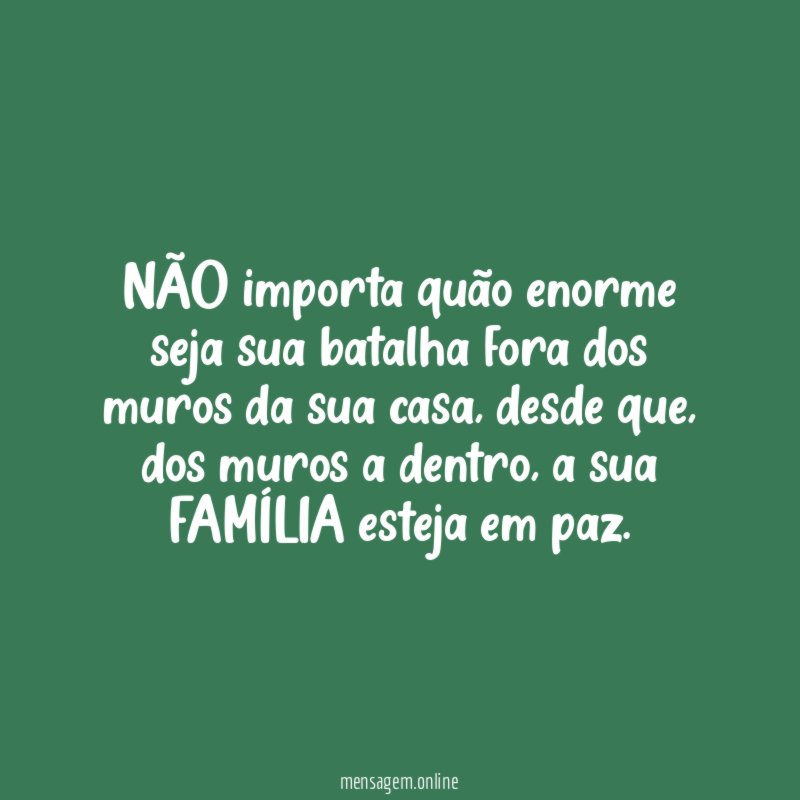 NÃO importa quão enorme seja sua batalha fora