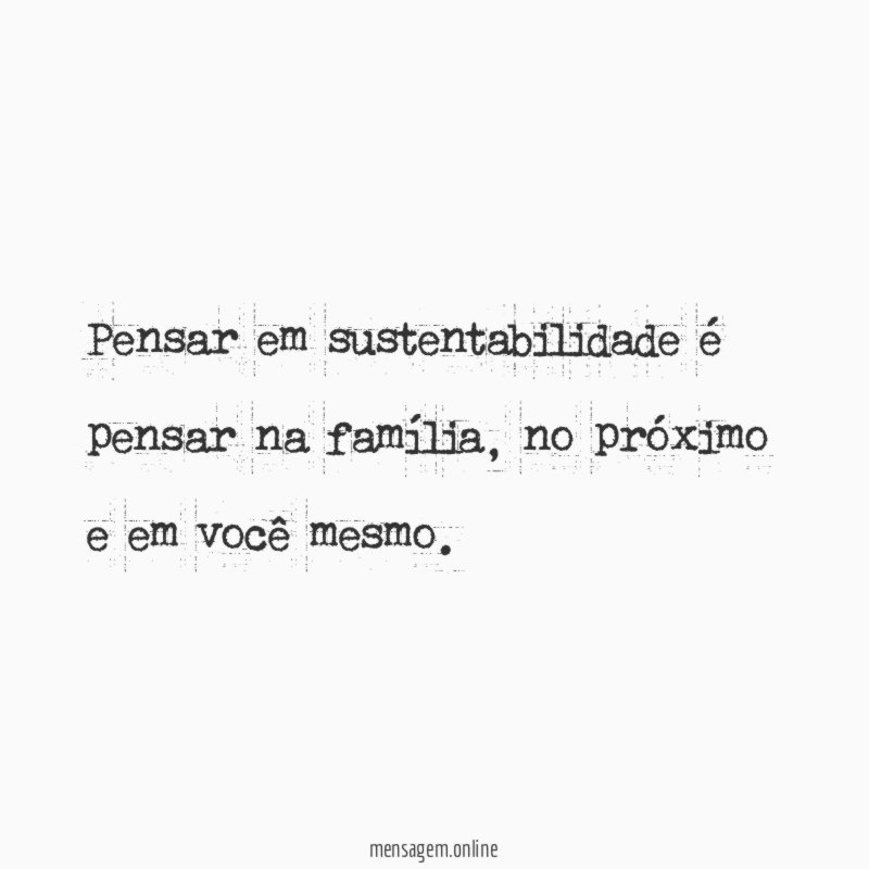 Pensar em sustentabilidade é pensar na família