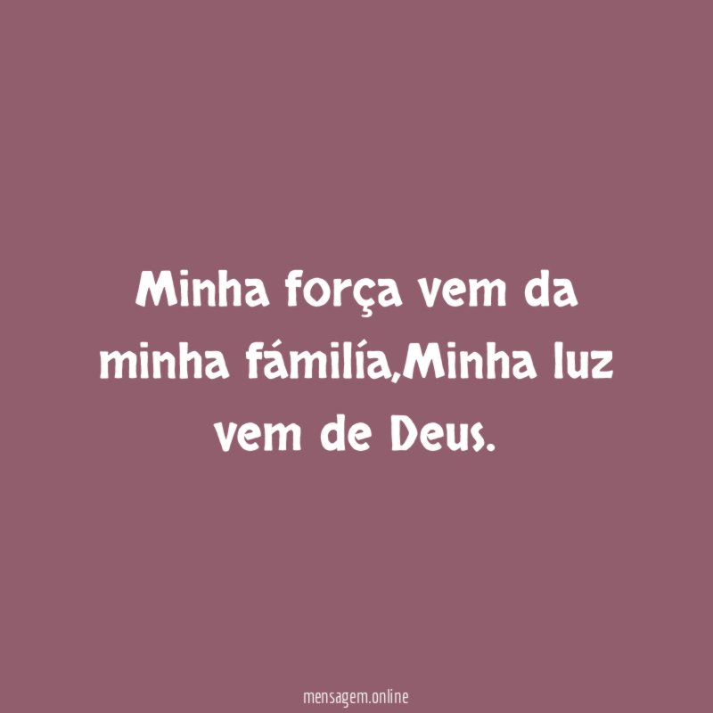 Minha força vem da minha fámilía