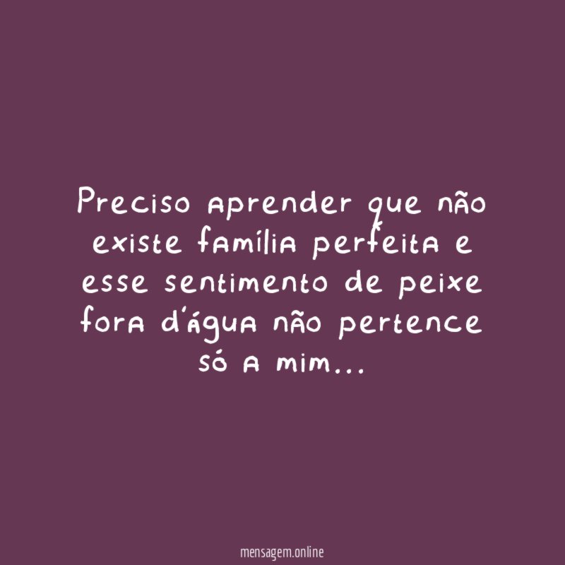 Preciso aprender que não existe família perfeita