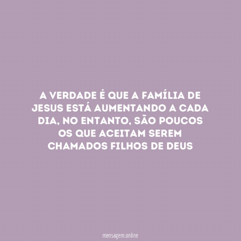 A verdade é que a família de Jesus