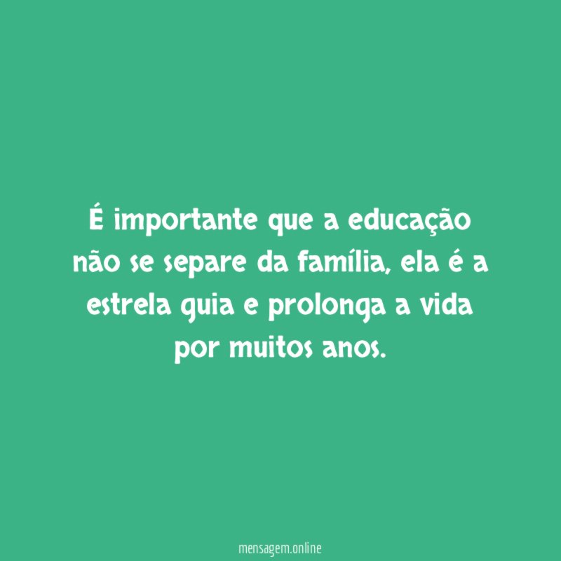 É importante que a educação não se separe da família