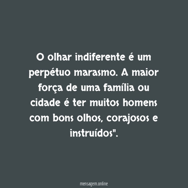 O olhar indiferente é um perpétuo marasmo