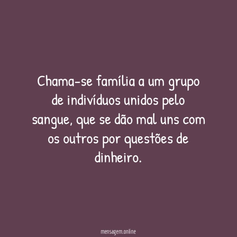 Chama-se família a um grupo de indivíduos unidos pelo sangue