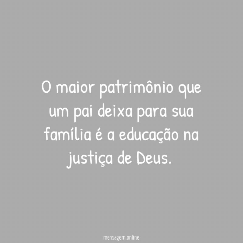 O maior patrimônio que um pai deixa para