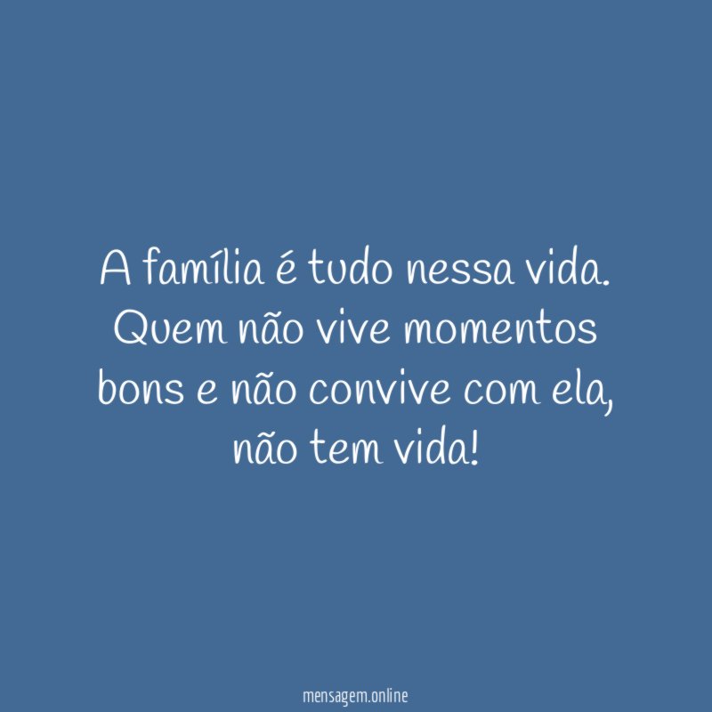 A família é tudo nessa vida
