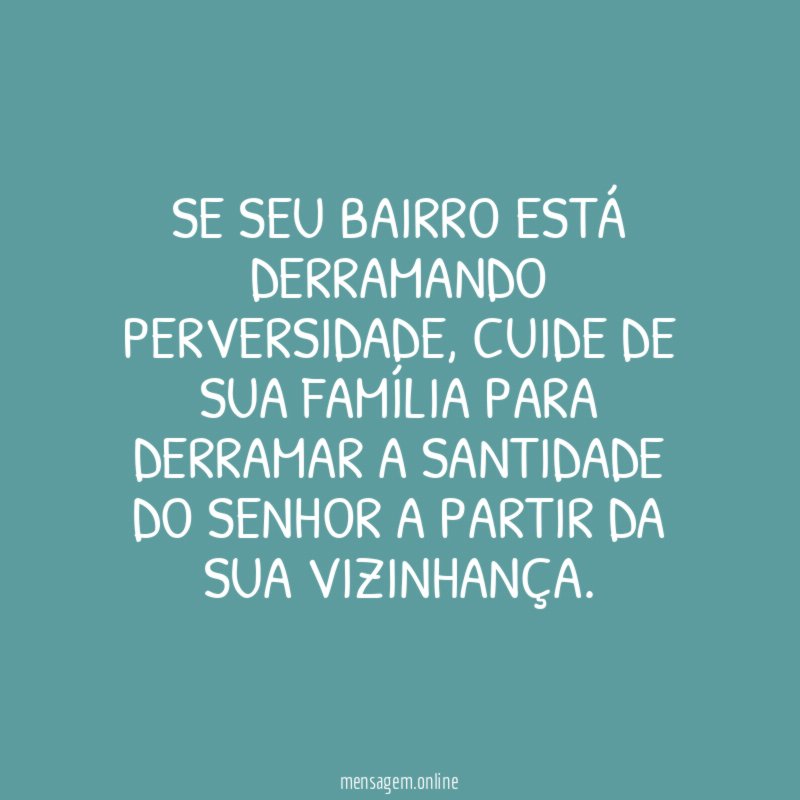 Se seu bairro está derramando perversidade