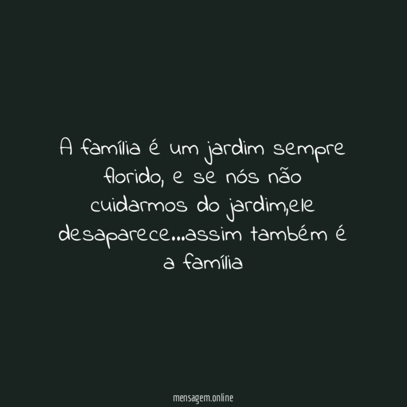 A família é um jardim sempre florido