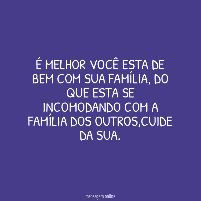 É melhor você esta de bem com sua família