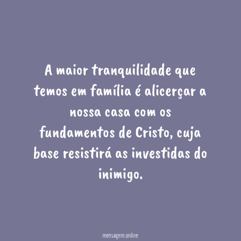 A maior tranquilidade que temos em família é