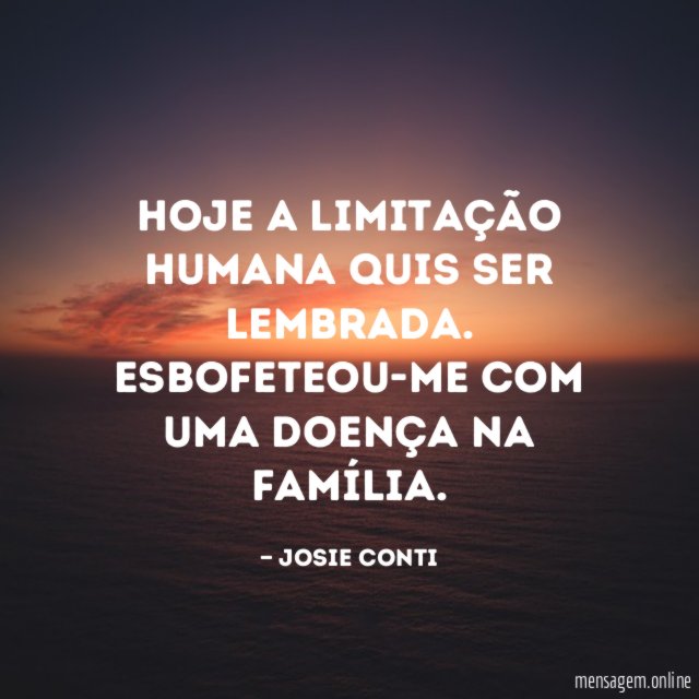 Hoje a limitação humana quis ser lembrada