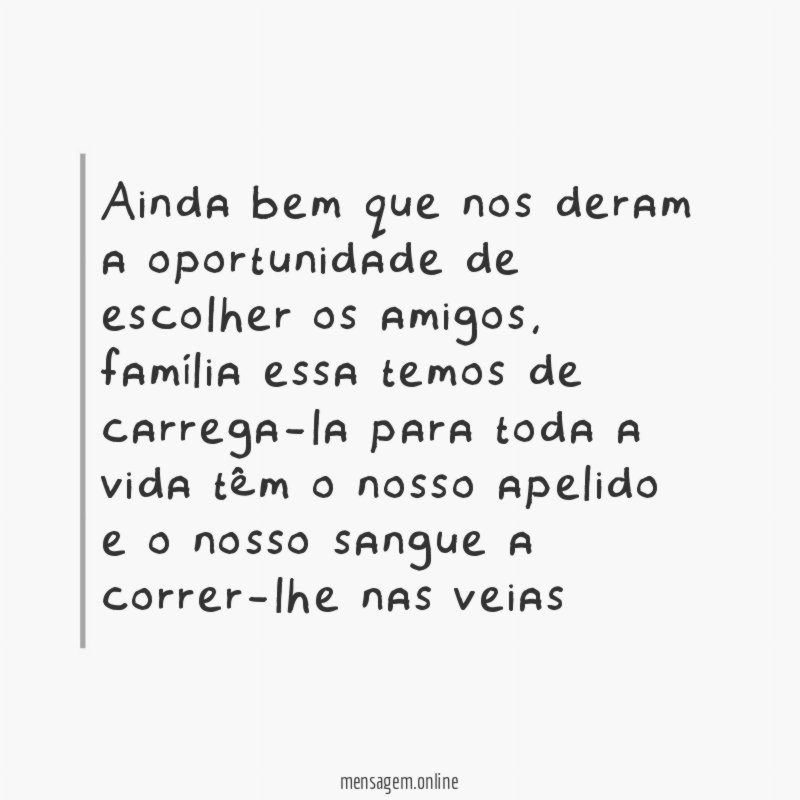Ainda bem que nos deram a oportunidade de escolher os amigos