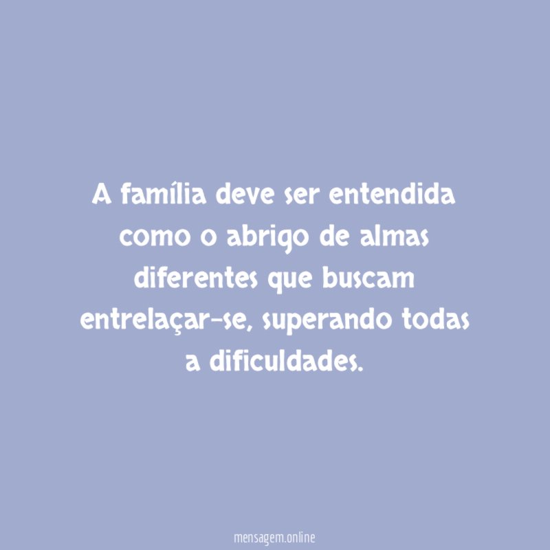 A família deve ser entendida como o abrigo