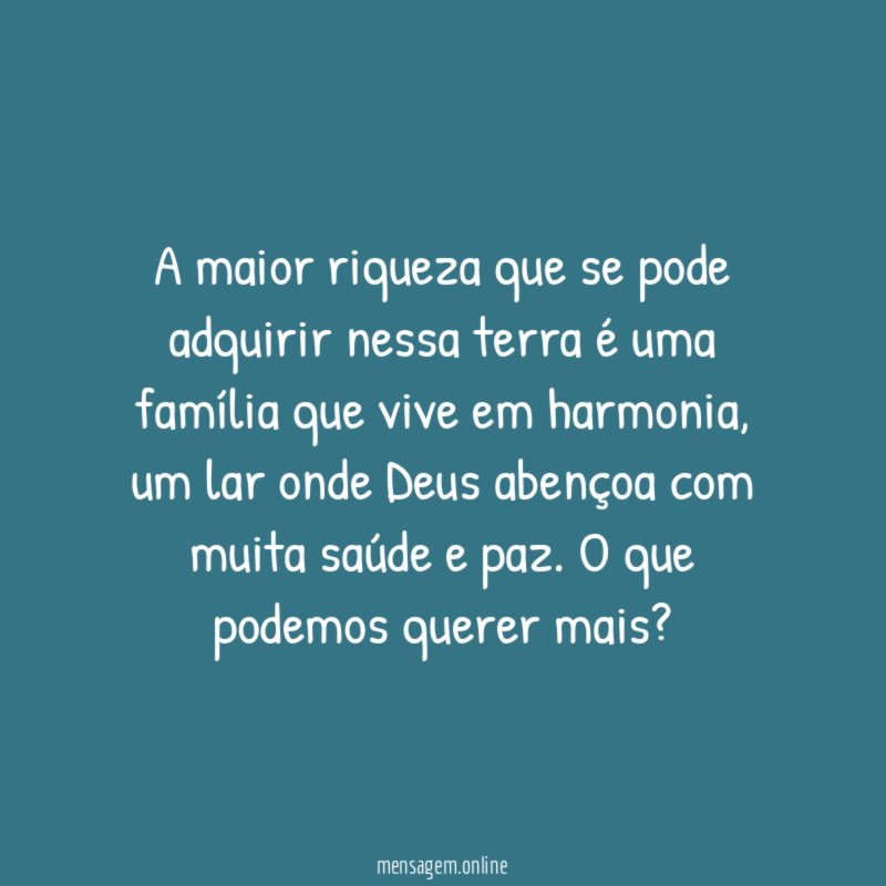 A maior riqueza que se pode adquirir nessa