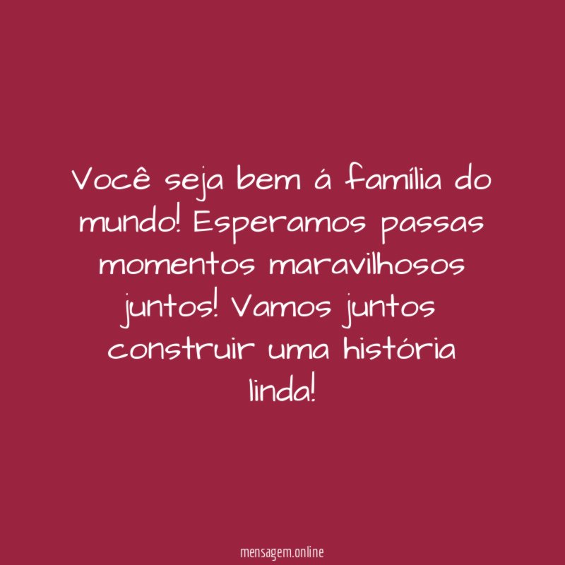 Você seja bem á família do mundo