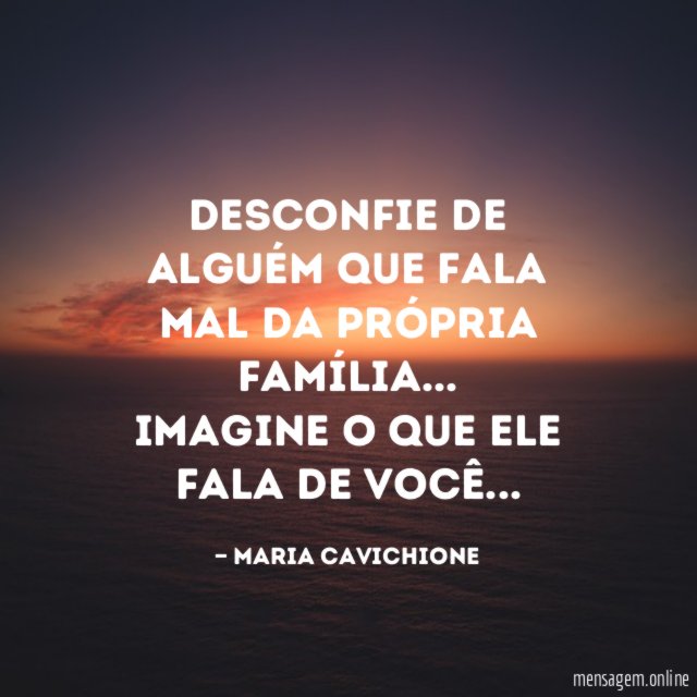 Desconfie de alguém que fala mal da própria família