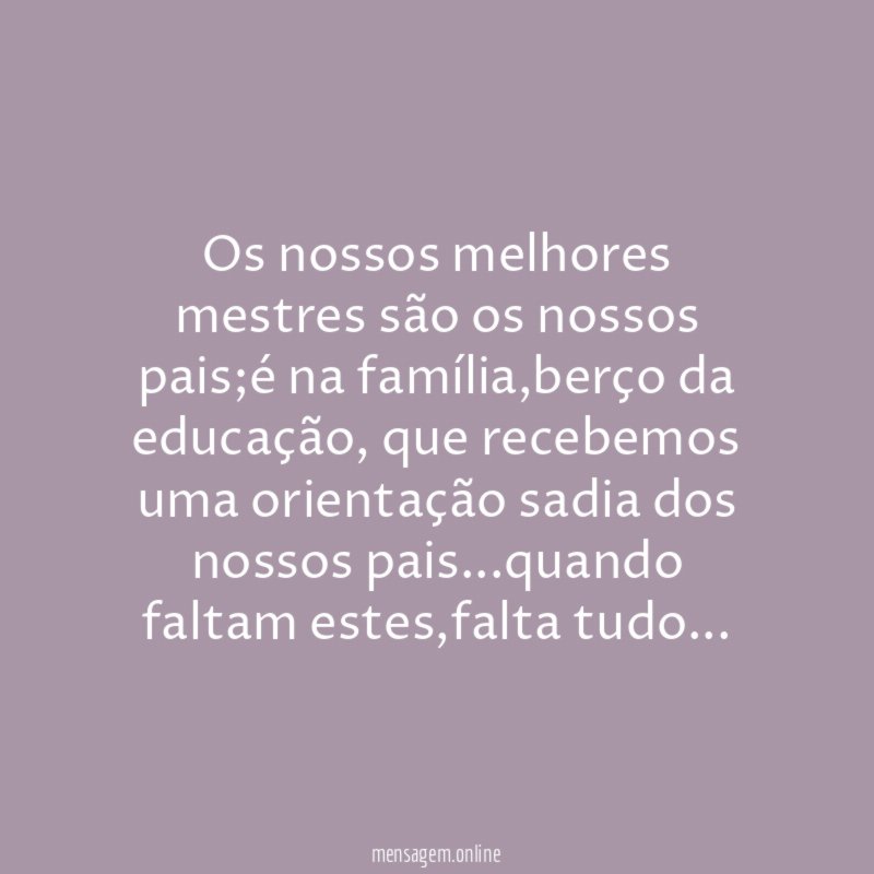 Os nossos melhores mestres são os nossos pais