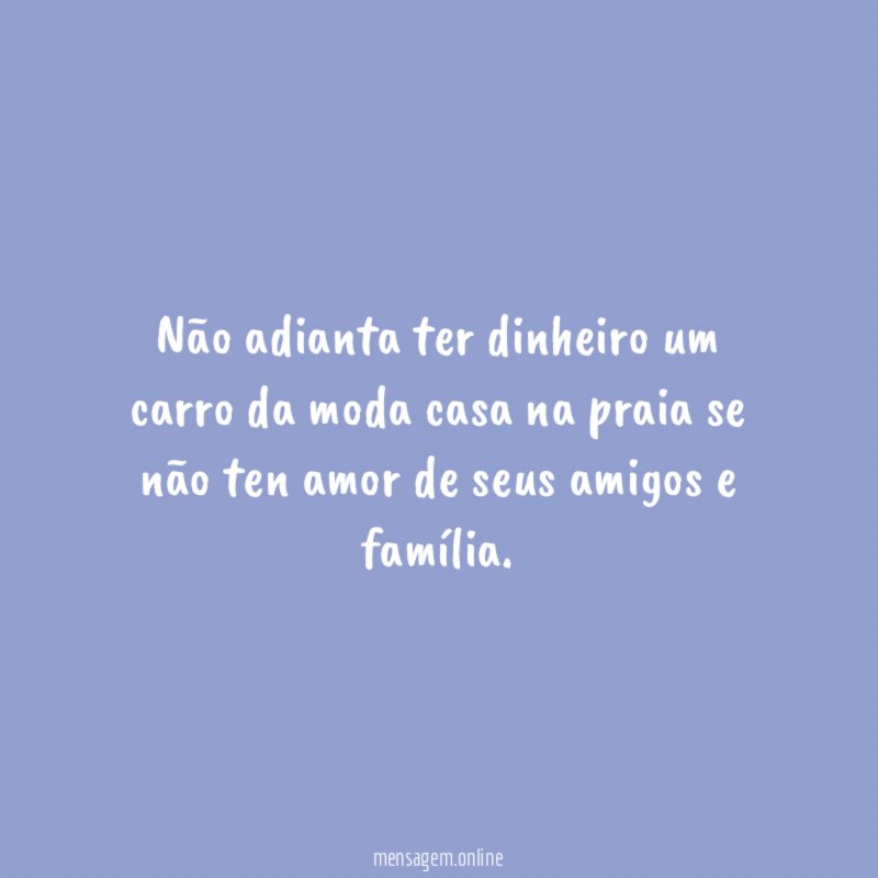 não adianta ter dinheiro um carro da moda